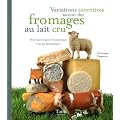 Variations inventives autour des fromages au lait cru : Parce que le go�t de plastique, c'est pas fantastique !