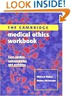 The Cambridge Medical Ethics Workbook: Case Studies, Commentaries and Activities