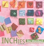 Inchies: Basteln-Verschenken-Tauschen-Sammeln - Anke Eberhardt, Alice R&ouml;gele, Stefanie Steinle, Inge Walz