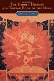 The Hidden History of the Tibetan Book of the Dead