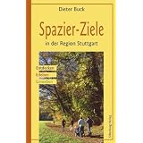 Spazier-Ziele in der Region Stuttgart: Entdecken, Erleben, Genie�envon "Dieter Buck"