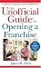 The Unofficial Guide to Opening a Franchise (Unofficial Guides)
