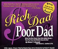 Rich Dad, Poor Dad: What the Rich Teach Their Kids About Money - That the Poor and Middle Class Do Not!