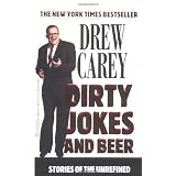 Dirty Jokes and Beer: Stories of the Unrefinedby Drew Carey