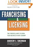 Franchising & Licensing: Two Powerful Ways to Grow Your Business in Any Economy