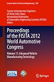 Proceedings of the FISITA 2012 World Automotive Congress. Volume 11, Advanced vehicle manufacturing technology