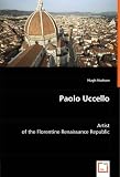 Paolo Uccello: Artist of the Florentine Renaissance Republic