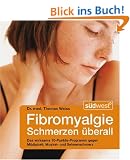Fibromyalgie - Schmerzen �berall: Das wirksame 10-Punkte-Programm gegen M�digkeit, Muskel- und Sehnenschmerz: Alles �ber das r�tselhafte ... W�rme, K�lte, Wasser und Ern�hrung lindern