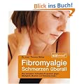 Fibromyalgie - Schmerzen �berall: Das wirksame 10-Punkte-Programm gegen M�digkeit, Muskel- und Sehnenschmerz: Alles �ber das r�tselhafte ... W�rme, K�lte, Wasser und Ern�hrung lindern