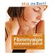 Fibromyalgie - Schmerzen �berall: Das wirksame 10-Punkte-Programm gegen M�digkeit, Muskel- und Sehnenschmerz: Alles �ber das r�tselhafte ... W�rme, K�lte, Wasser und Ern�hrung lindern