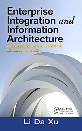 Enterprise Integration and Information Architecture: A Systems Perspective on Industrial Information Integration (Advances in Systems Science and Engineering (ASSE))