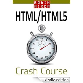 Robin Nixon's HTML & HTML5 Crash Course: Learn HTML5 in 20 Easy Lessons