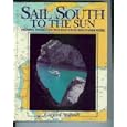 Sail South to the Sun: Preparing Yourself and Your Boat for Cruising in Warm Waters by Clifford A. Stillwell