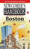 Newcomer's Handbook For Moving to and Living in Boston: Including Cambridge, Brookline, and Somerville