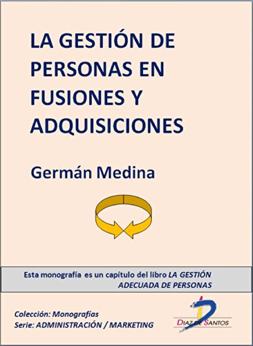 La gestión de personas en fusiones y adquisiciones (Capítulo del libro La gestión adecuada de personas): 1 (Spanish Edition)