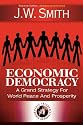Economic Democracy: A Grand Strategy for World Peace and Prosperity, 2nd edition