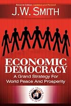 Economic Democracy: A Grand Strategy for World Peace and Prosperity, 2nd edition