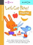 Let's Cut Paper! Food Fun: Ages 2 and Up