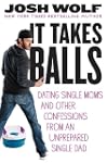 It Takes Balls: Dating Single Moms an...