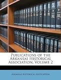 Publications of the Arkansas Volume 2