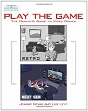 Play the Game: The Parent's Guide to Video Games