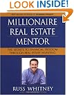 Millionaire Real Estate Mentor: Investing in Real Estate: A Comprehensive and Detailed Guide to Financial Freedom for Everyone