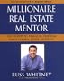 Millionaire Real Estate Mentor: Investing in Real Estate: A Comprehensive and Detailed Guide to Financial Freedom for Everyone