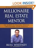 Millionaire Real Estate Mentor: Investing in Real Estate: A Comprehensive and Detailed Guide to Financial Freedom for Everyone