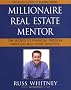 Millionaire Real Estate Mentor: Investing in Real Estate: A Comprehensive and Detailed Guide to Financial Freedom for Everyone