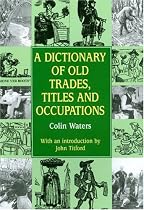 A Dictionary of Old Trades, Titles and Occupations (Reference)