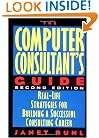 The Computer Consultant's Guide: Real-Life Strategies for Building a Successful Consulting Career