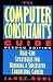 The Computer Consultant's Guide: Real-Life Strategies for Building a Successful Consulting Career