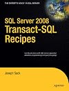 SQL Server 2008 Transact-SQL Recipes: A Problem-Solution Approach (Recipes: a Problem-Solution Approach)