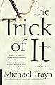 The Trick of It: A Novel