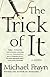 The Trick of It: A Novel