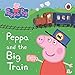 Peppa and the Big Train.