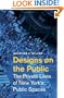 Designs on the Public: The Private Lives of New York's Public Spaces