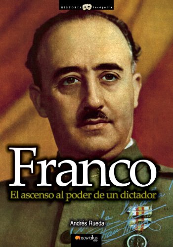 Franco. El ascenso al poder de un dictador (Spanish Edition)