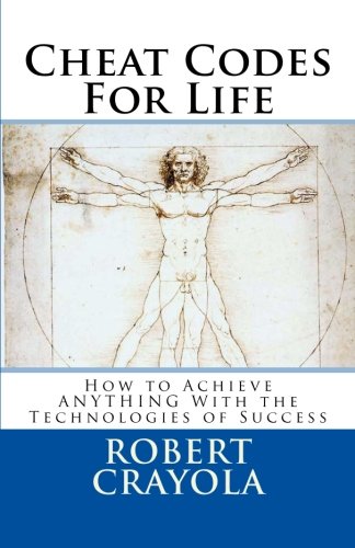 Cheat Codes For Life: How to Achieve ANYTHING With the Technologies of Success