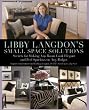 Libby Langdon's Small Space Solutions: Secrets for Making Any Room Look Elegant and Feel Spacious on Any Budget (Knack: Make It Easy)