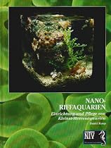 Nano-Riffaquarien: Einrichtung und Pflege von Kleinst-Meeresaquarien