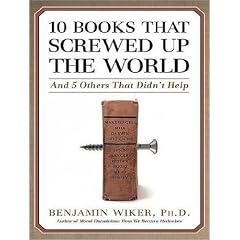 (10 BOOKS THAT SCREWED UP THE WORLD: AND 5 OTHERS THAT DIDN'T HELP (LIBRARY) ) BY Wiker, Benjamin (Author) Compact Disc Published on (08 , 2008)