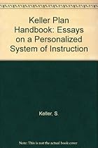 Keller Plan Handbook: Essays on a Personalized System of Instruction (Benjamin Psi Series) Keller Plan Handbook: Essays on a Personalized System of Instruction (Benjamin Psi Series)