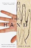 The Hand: How Its Use Shapes the Brain, Language, and Human Culture