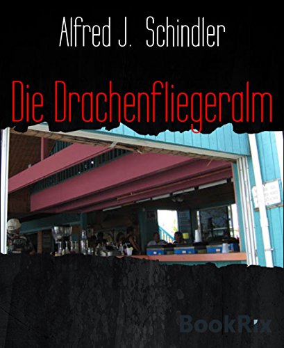 Die Drachenfliegeralm: Mysterythriller (German Edition)