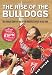 The Rise of the Bulldogs: The Untold Story of One of the Greatest Upsets of All Time