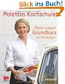 Mein neuer Grundkurs f�r Einsteiger. Polettos Kochschule