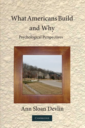 What Americans Build and Why: Psychological Perspectives by Ann Sloan Devlin PhD (2010-05-31)