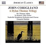 Corigliano: A Dylan Thomas Trilogy