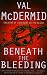 Beneath the Bleeding by Val McDermid